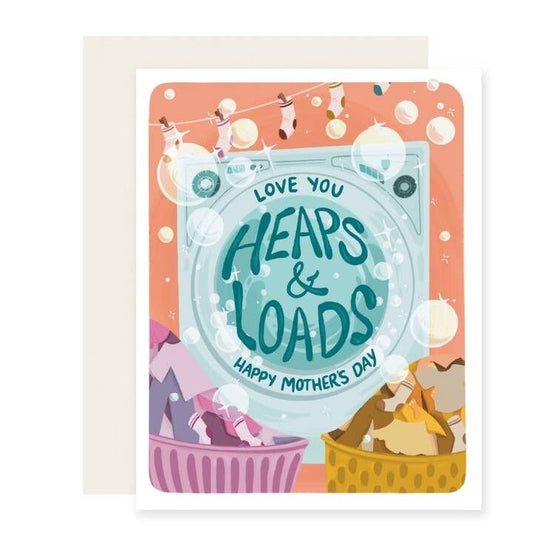 Love you Heaps & Loads Mother's Day
