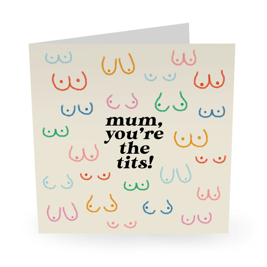 Mum You're The Tits Card