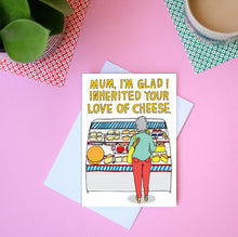 Load image into Gallery viewer, Mum, Love of Cheese Card